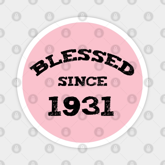 Blessed Since 1931 Cool Blessed Christian Birthday Magnet by Happy - Design